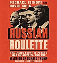 Russian Roulette: The Inside Story of Putins War on America and the Election of Donald Trump (Audio CD, Library)