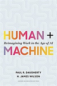Human + Machine: Reimagining Work in the Age of AI (Hardcover)