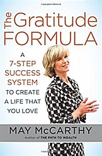 The Gratitude Formula: A 7-Step Success System to Create a Life That You Love (Paperback)