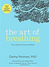 The Art of Breathing: The Secret to Living Mindfully (Paperback)