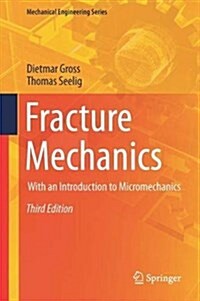 Fracture Mechanics: With an Introduction to Micromechanics (Hardcover, 3, 2018)