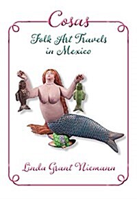 Cosas: Folk Art Travels in Mexico (Paperback)