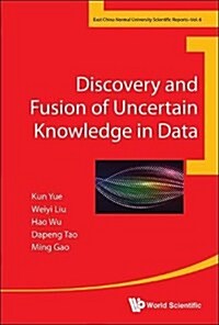 Discovery and Fusion of Uncertain Knowledge in Data (Hardcover)