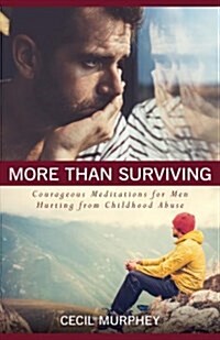 More Than Surviving: Courageous Meditations for Men Hurting from Childhood Abuse (Paperback)