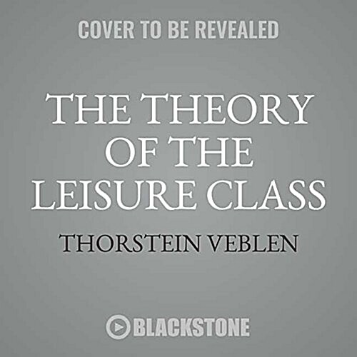 The Theory of the Leisure Class Lib/E (Audio CD)