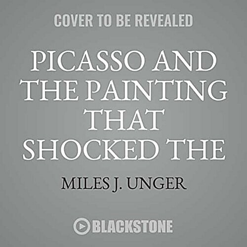 Picasso and the Painting That Shocked the World Lib/E (Audio CD)