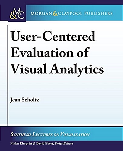 User-centered Evaluation of Visual Analytics (Paperback)