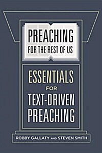 Preaching for the Rest of Us: Essentials for Text-Driven Preaching (Paperback)