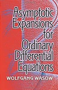 Asymptotic Expansions for Ordinary Differential Equations (Paperback)