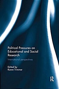 Political Pressures on Educational and Social Research: International Perspectives (Paperback)