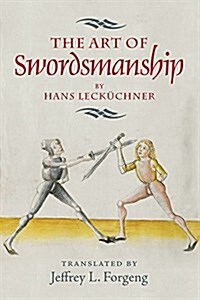 The Art of Swordsmanship by Hans Leckuchner (Paperback)