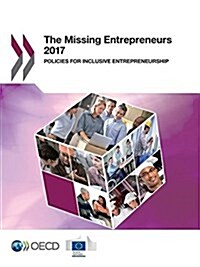 The Missing Entrepreneurs 2017 Policies for Inclusive Entrepreneurship (Paperback)