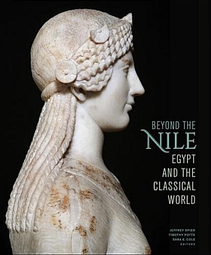 Beyond the Nile: Egypt and the Classical World (Hardcover)