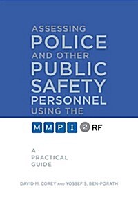 Assessing Police and Other Public Safety Personnel Using the Mmpi-2-RF: A Practical Guide (Hardcover)