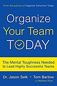 Organize Your Team Today: The Mental Toughness Needed to Lead Highly Successful Teams (Audio CD)