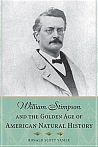 William Stimpson and the Golden Age of American Natural History (Paperback)