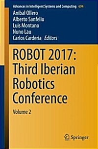 Robot 2017: Third Iberian Robotics Conference: Volume 2 (Paperback, 2018)