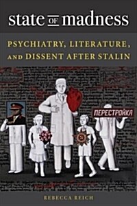 State of Madness: Psychiatry, Literature, and Dissent After Stalin (Hardcover)