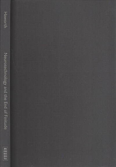 Neurotechnology and the End of Finitude: Volume 45 (Hardcover, 3)