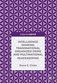 Intelligence Sharing, Transnational Organized Crime and Multinational Peacekeeping (Hardcover)