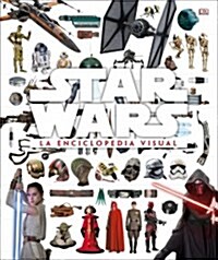 Star Wars La Enciclopedia Visual (the Visual Encyclopedia) (Hardcover)