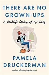 There Are No Grown-Ups: A Midlife Coming-Of-Age Story (Hardcover)