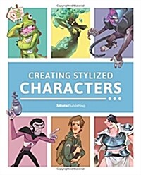 Creating Stylized Characters (Paperback)