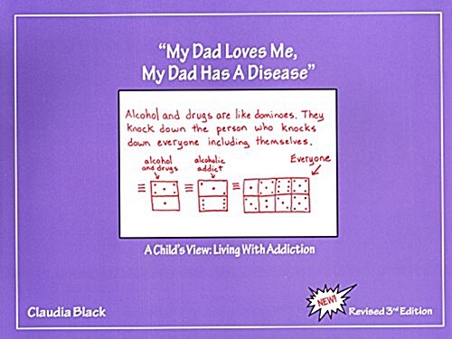 My Dad Loves Me, My Dad Has a Disease: A Childs View: Living with Addiction (Paperback)