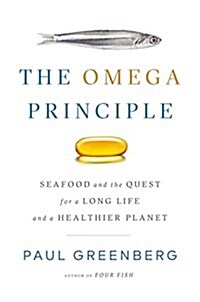 The Omega Principle: Seafood and the Quest for a Long Life and a Healthier Planet (Hardcover)