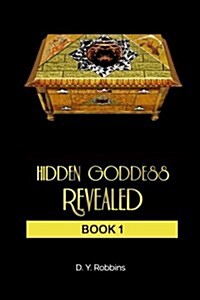 Hidden Goddess Revealed: Book 1 (Paperback)