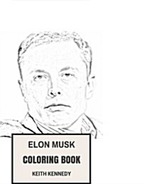 Elon Musk Coloring Book: Motivational and Inspirational Entrepreneur and Success Tesla Inspired Adult Coloring Book (Paperback)