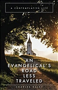 An Evangelicals Road Less Traveled: A Contemplative Life (Paperback)