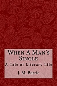 When a Mans Single: A Tale of Literary Life (Paperback)