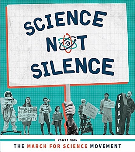 Science Not Silence: Voices from the March for Science Movement (Paperback)