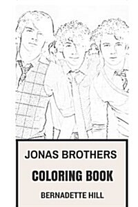 Jonas Brothers Coloring Book: Power Pop and American Rock Band Beautiful and Talented Nick, Joe and Kevin Inspired Adult Coloring Book (Paperback)