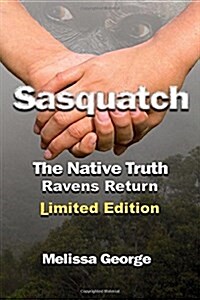 Sasquatch, the Native Truth, Ravens Return (Paperback)