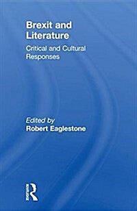 Brexit and Literature: Critical and Cultural Responses (Hardcover)