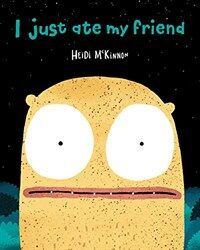 I Just Ate My Friend (Hardcover)