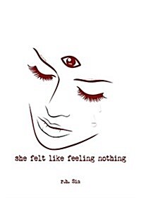 She Felt Like Feeling Nothing: Volume 1 (Paperback)