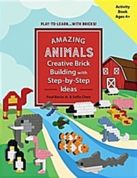 Amazing Animals: Creative Brick Building with Step-By-Step Ideas (Paperback)