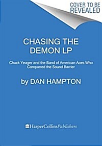 Chasing the Demon: A Secret History of the Quest for the Sound Barrier, and the Band of American Aces Who Conquered It (Paperback)