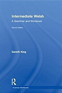 Intermediate Welsh : A Grammar and Workbook (Hardcover, 2 ed)