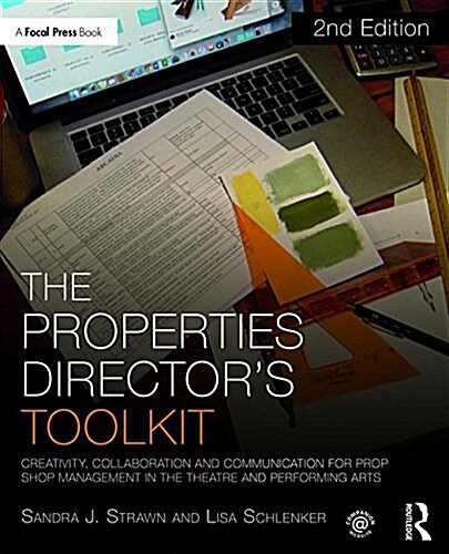 The Properties Directors Toolkit : Managing a Prop Shop for Theatre (Paperback)