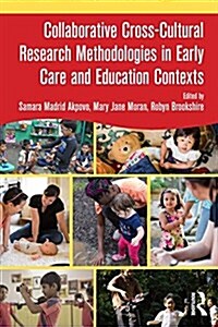 Collaborative Cross-cultural Research Methodologies in Early Care and Education Contexts (Paperback)