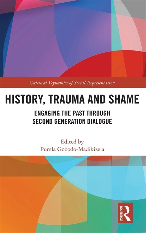 History, Trauma and Shame : Engaging the Past through Second Generation Dialogue (Hardcover)