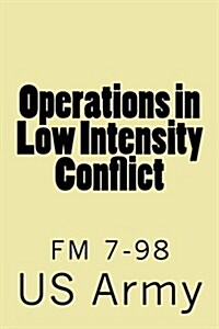 Operations in Low Intensity Conflict: FM 7-98 (Paperback)