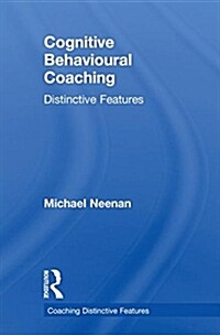 Cognitive Behavioural Coaching: Distinctive Features (Hardcover)