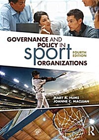 Governance and Policy in Sport Organizations (Paperback, 4 ed)