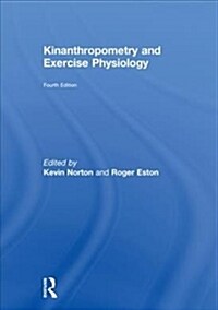 Kinanthropometry and Exercise Physiology (Hardcover, 4 ed)