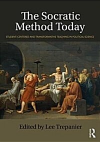 The Socratic Method Today: Student-Centered and Transformative Teaching in Political Science (Paperback)